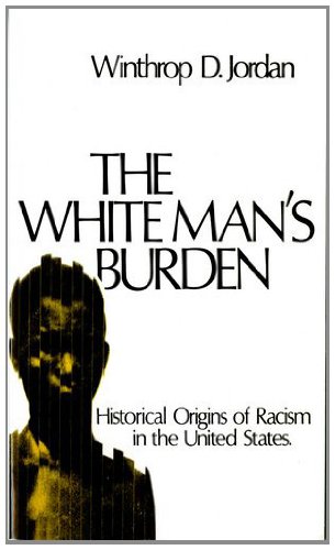 The White Man's Burden: Historical Origins of Racism in the United States (Galaxy Books)