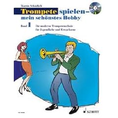 Trompete spielen - mein sch�nstes Hobby: Die moderne Trompetenschule f�r Jugendliche und Erwachsene. Band 1. Trompete. Ausgabe mit CD.: Die moderne ... Trompete, Ausgabe mit CD; Schwierigkeit: 1