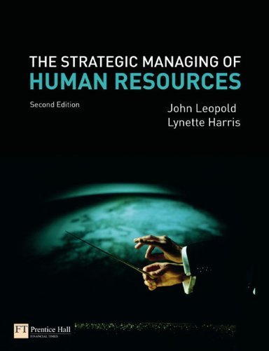 The Strategic Managing of Human Resources by Leopold, Prof John, Harris, Prof Lynette (2009) Paperback