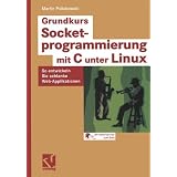 Grundkurs Socketprogrammierung mit C unter Linux: So entwickeln Sie schlanke Web-Applikationenvon "Martin Pollakowski"
