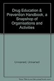 Drug education & prevention handbook : a 'snapshot' of organisations and activities