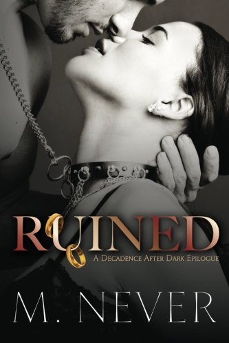 Ruined (A Decadence after Dark Epilogue) (Decadece after Dark) (Volume 3)