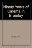 Ninety years of cinema in Bromley