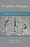Prophetic dialogue : reflections on Christian mission today