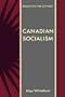 Canadian Socialism: Essays on the CCF-NDP