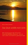 Das Gl�ck verl��t mich nicht