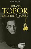 Roland Topor, ou le rire étranglé par Frantz Vaillant Roland Topor, ou le rire étranglé par Vaillant