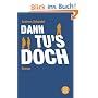 Dann tu's doch