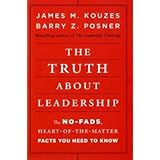 The Truth about Leadership: The No-fads, Heart-of-the-Matter Facts You Need to Know