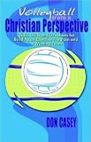 Volleyball From A Christian Perspective [Paperback] [2004] Donald Casey