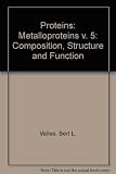 The proteins: composition, structure and function. 2nd ed.; edited by Hans Neurath. Vol.5, Matalloproteins