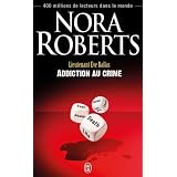 Lieutenant Eve Dallas, Tome 31 : Addiction au crimepar Nora Roberts