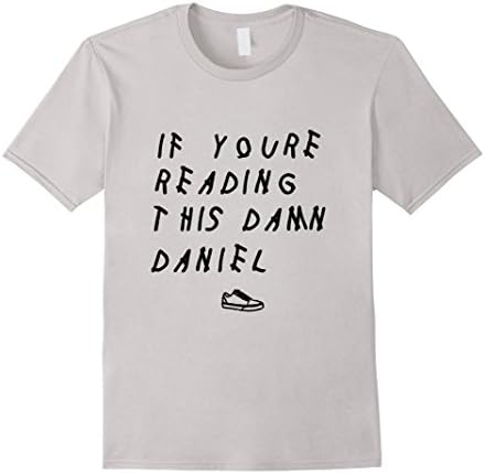 Men's Damn Daniel With the T Shirt | If Youre reading this Medium Silver