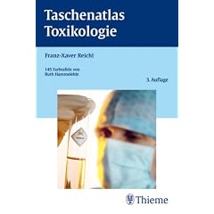 Taschenatlas der Toxikologie: Substanzen, Wirkungen, Umwelt