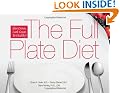 The Full Plate Diet: Slim Down, Look Great, Be Healthy!