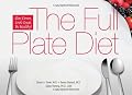 The Full Plate Diet: Slim Down, Look Great, Be Healthy!