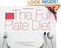 The Full Plate Diet: Slim Down, Look Great, Be Healthy!