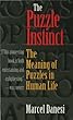 The puzzle instinct - [electronic resource]  : the meaning of puzzles in human life  : Marcel Danesi.