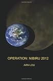 Operation: Nibiru 2012