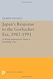 Japan's response to the Gorbachev era, 1985-1991 : a rising superpower views a declining one