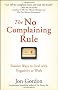 The No Complaining Rule: Positive Ways to Deal with Negativity at Work