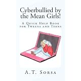 Cyberbullied by the Mean Girls!: A Quick Help Book for Tweens and Teens
