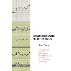 Conversations with Great Economists: Friedrich A. Hayek, John Hicks, Nicholas Kaldor, Leonid V.Kantorovich, Joan Robinson, Paul A.Samuelson, Jan Tinbe