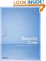 Beautiful Code: Leading Programmers Explain How They Think (Theory in Practice (O'Reilly))