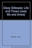 Dizzy Gillespie : his life & times