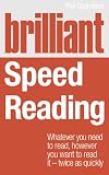 Brilliant speed reading : whatever you need to read, however you want to read it - twice as quickly