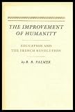 The improvement of humanity : education and the French Revolution