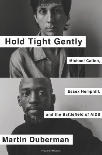 Hold Tight Gently: Michael Callen, Essex Hemphill, and the Battlefield of AIDS by Duberman, Martin (2014) Hardcover