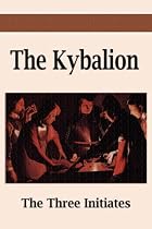 The Kybalion: A Study of the Hermetic Philosophy of Ancient Egypt and Greece