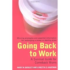 Going Back to Work: A Survival Guide for Comeback Moms