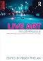 Live Art in LA: Performance in Southern California, 1970 - 1983