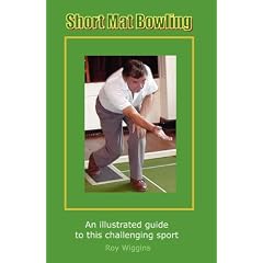 Short Mat Bowling (2nd Edition) - An Illustrated Guide to This Challenging Sport
