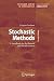 Stochastic Methods: A Handbook for the Natural and Social Sciences (Springer Series in Synergetics)