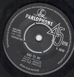 BAD TO ME 7" (45) UK PARLOPHONE 1963
