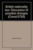 British nationality law : discussion of possible changes ...