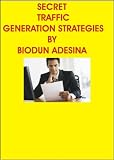 TOP SECRET ONLINE TRAFFIC GENERATION STRATEGIES