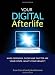 Your Digital Afterlife: When Facebook, Flickr and Twitter Are Your Estate, What's Your Legacy? (Voices That Matter) Your Digital Afterlife: When Facebook, Flickr and Twitter Are Your Estate, What's Your Legacy? (Voices That Matter)