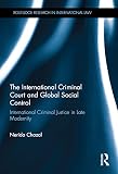 The International Criminal Court and global social control : international criminal justice in late modernity