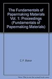 The fundamentals of papermaking materials : transactions of the 11th fundamental research symposium in held at Cambridge : September 1997 : in three volumes