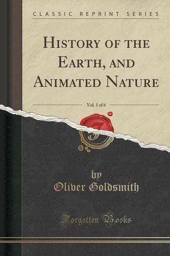 History of the Earth, and Animated Nature, Vol. 1 of 6 (Classic Reprint)