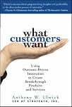 What Customers Want: Using Outcome-Driven Innovation to Create Breakthrough Products and Services