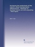 Increasing the productivity of the nations urban transportation infrastructure : measures to increase transit use and carpooling : final report
