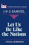1 and 2 Samuel: Let Us be Like the Nations (International theological commentary)