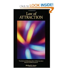 Law of Attraction: The Science of Attracting More of What You Want and Less of What You Don't Want