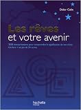 Les rêves et votre avenir : 3500 interprétations immédiates de vos rêves