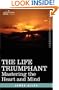 THE LIFE TRIUMPHANT: Mastering the Heart and Mind